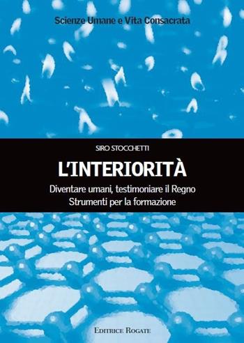 Interiorità - Siro Stocchetti - Libro Rogate 2020, Scienze umane e vita consacrata | Libraccio.it