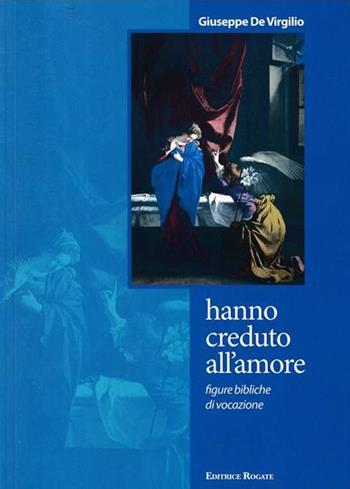 Hanno creduto all'amore - Giuseppe De Virgilio - Libro Rogate 2022 | Libraccio.it