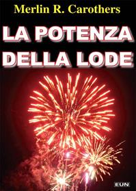 La potenza della lode - Merlin R. Carothers - Libro Uomini Nuovi 2009, Rinnovamento nello Spirito Santo | Libraccio.it