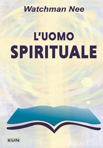 L' uomo spirituale - Nee Watchman - Libro Uomini Nuovi 2009, Cultura biblica | Libraccio.it