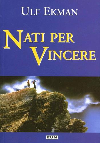 Nati per vincere - Ulf Ekman - Libro Uomini Nuovi 2004 | Libraccio.it