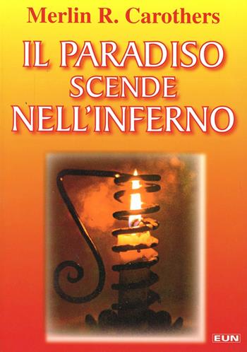 Il paradiso scende nell'inferno - Merlin R. Carothers - Libro Uomini Nuovi 2007 | Libraccio.it