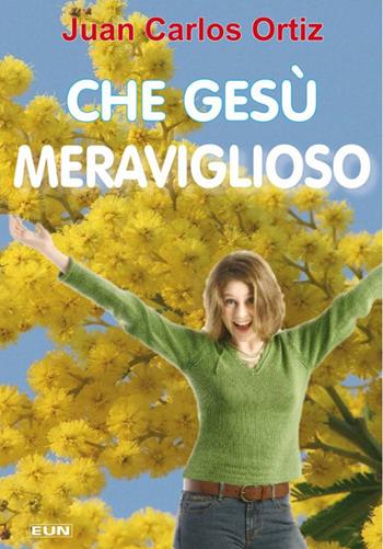 Che Gesù meraviglioso - Juan C. Ortiz - Libro Uomini Nuovi 2007 | Libraccio.it