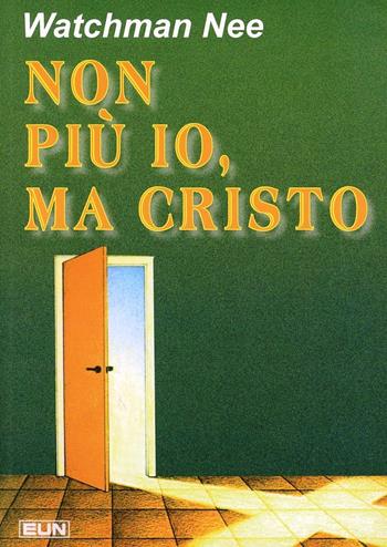 Non più io, ma Cristo - Nee Watchman - Libro Uomini Nuovi 2008 | Libraccio.it