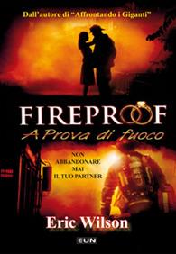 Fireproof. A prova di fuoco - Eric Wilson - Libro Uomini Nuovi 2009 | Libraccio.it