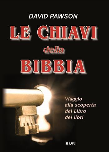 Le chiavi della Bibbia. Viaggio alla scoperta del libro dei libri - David Pawson - Libro Uomini Nuovi 2014 | Libraccio.it
