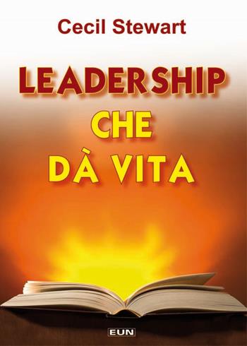 Leadership che da vita - Cecil Stewart - Libro Uomini Nuovi 2010 | Libraccio.it