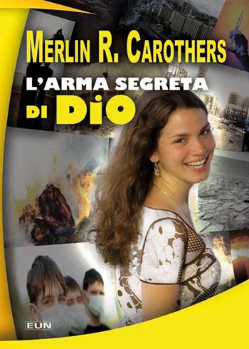 L' arma segreta di Dio - Merlin R. Carothers - Libro Uomini Nuovi 2010 | Libraccio.it