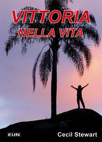 Vittoria nella vita - Cecil Stewart - Libro Uomini Nuovi 2011 | Libraccio.it