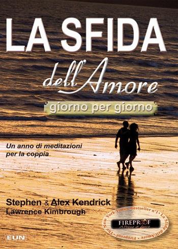 La sfida dell'amore giorno per giorno. Un anno di meditazioni per la coppia - Stephen Kendrick, Alex Kendrick, Lawrence Kimbrough - Libro Uomini Nuovi 2015 | Libraccio.it