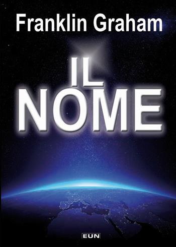 Il nome - Franklin Graham, Bruce Nygren - Libro Uomini Nuovi 2015 | Libraccio.it
