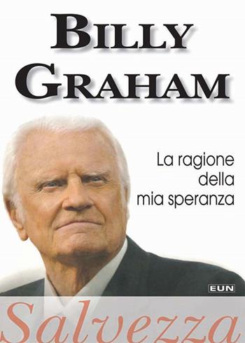 La ragione della mia speranza. Salvezza - Billy Graham - Libro Uomini Nuovi 2016 | Libraccio.it