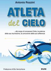 Atleta del cielo...allo scopo di conoscere Cristo, la potenza della sua risurrezione, la comunione delle sue sofferenze