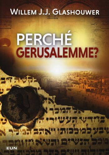 Perché Gerusalemme? - Willem J. Glashouwer - Libro Uomini Nuovi 2017 | Libraccio.it