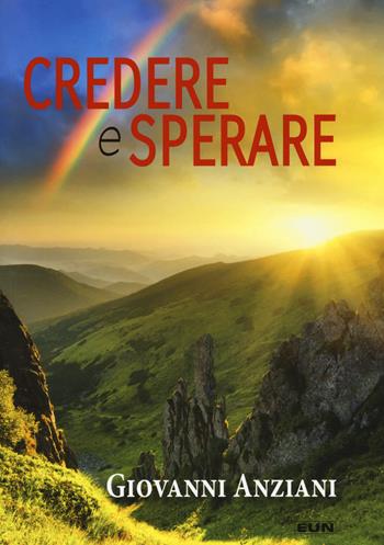 Credere e sperare - Giovanni Anziani - Libro Uomini Nuovi 2017 | Libraccio.it