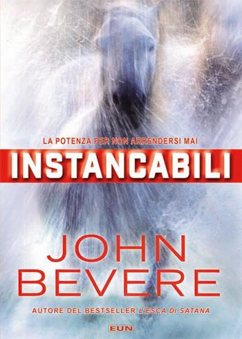 Instancabili. La potenza per non arrendersi mai. Nuova ediz. - John Bevere - Libro Uomini Nuovi 2018 | Libraccio.it