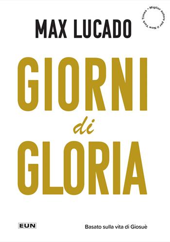 Giorni di gloria. Vivete adesso la vostra vita da Terra Promessa - Max Lucado - Libro Uomini Nuovi 2019 | Libraccio.it