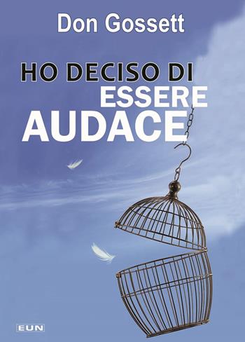 Ho deciso di essere audace - Don Gossett - Libro Uomini Nuovi 2022 | Libraccio.it