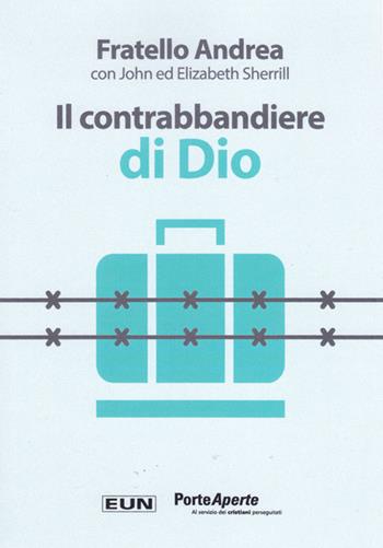 Il contrabbandiere di Dio. Ediz. speciale - Fratello Andrea, John Sherrill, Elizabeth Sherrill - Libro Uomini Nuovi 2022, Testimonianze. Vita vissuta | Libraccio.it