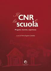 Il CNR & la scuola. Progetti, ricerche, esperienze