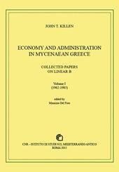 Economy and administration in Mycenaean Greece. Collected papers on linear B