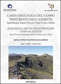 Carta geologica del campo trincerato dell'Assietta. Sparticque Susa-Chisone (Alpi Cozie, Italia) - Gianfranco Fioraso, Pietro Mosca, Bruno Usseglio - Libro CNR Edizioni 2013 | Libraccio.it