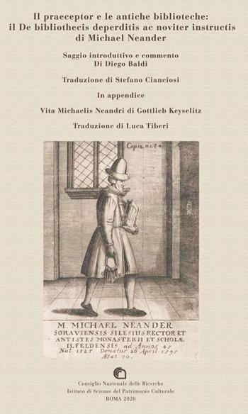 Il praeceptor e le antiche biblioteche: il De bibliothecis deperditis ac noviter instructis di Michael Neander  - Libro CNR Edizioni 2020, Storia delle biblioteche e biblioteche nella storia | Libraccio.it