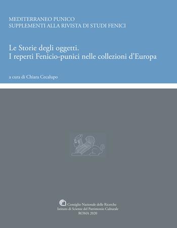 Le storie degli oggetti. I reperti fenicio-punici nelle collezioni d'Europa  - Libro CNR Edizioni 2020 | Libraccio.it