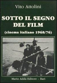 Sotto il segno del film. Cinema italiano (1968-1976) - Vito Attolini - Libro Adda 1983, Fuori collana | Libraccio.it