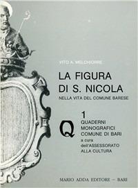 La figura di s. Nicola nella vita del comune barese - Vito A. Melchiorre - Libro Adda 1992 | Libraccio.it