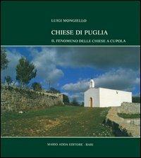 Chiese di Puglia. Il fenomeno delle chiese a cupola - Luigi Mongiello - Libro Adda 1996, Fuori collana | Libraccio.it