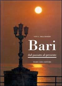 Bari. Dal passato al presente - Vito A. Melchiorre - Libro Adda 1993, Fuori collana | Libraccio.it