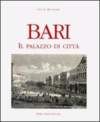 Bari. Il Palazzo di città - Vito A. Melchiorre - Libro Adda 1997, Fuori collana | Libraccio.it