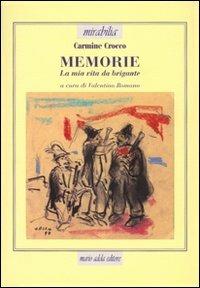 Memorie. La mia vita da brigante - Carmine Crocco - Libro Adda 1998, Mirabilia | Libraccio.it