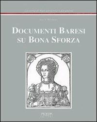 Documenti baresi su Bona Sforza - Vito A. Melchiorre - Libro Adda 2000, La storia di Bari attraverso i documenti | Libraccio.it