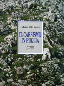 Il carsismo in Puglia - Fulvio Zezza, Titti Zezza - Libro Adda 2000, Fuori collana | Libraccio.it
