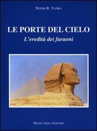 Le porte del cielo. L'eredità dei faraoni - Nedim R. Vlora - Libro Adda 2001 | Libraccio.it
