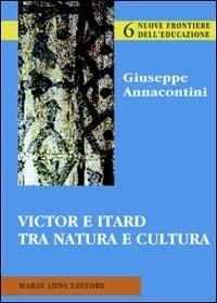 Victor e Itard tra natura e cultura - Giuseppe Annacontini - Libro Adda 2002 | Libraccio.it