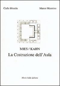 Mies/Kahn. La costruzione dell'aula - Carlo Moccia, Marco Mannino - Libro Adda 2002 | Libraccio.it