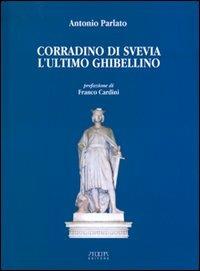 Corradino di Svevia. L'ultimo ghibellino - Antonio Parlato - Libro Adda 2002 | Libraccio.it