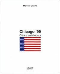 Chicago '99. Città e architettura - Marcello Grisotti - Libro Adda 2003 | Libraccio.it