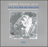 Una via per Ognissanti. Idea di un progetto per la Chiesa di Ognissanti di Cuti a Valenzano - Nicola Abbinante, Francesco Cerrato, Enrico Mola - Libro Adda 2003 | Libraccio.it