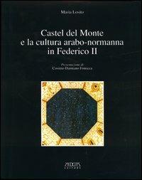 Castel del Monte e la cultura arabo-normanna di Federico II - Maria Losito - Libro Adda 2003 | Libraccio.it