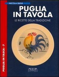 Puglia in tavola. Le ricette della tradizione - Nicola Sbisà - Libro Adda 2004, Puglia in tasca | Libraccio.it