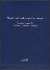 Mediterraneo, Mezzogiorno, Europa. Studi in onore di Cosimo Damiano Fonseca