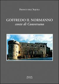 Goffredo il normanno conte di Conversano - Franco Dell'Aquila - Libro Adda 2005 | Libraccio.it