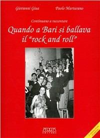 Quando a Bari si ballava il rock and roll. Liceali e goliardi a cavallo del '68 - Giovanni Giua, Paolo Marturano - Libro Adda 2005 | Libraccio.it