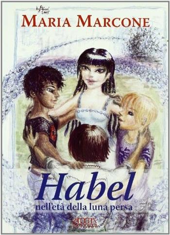 Habel nell'età della luna persa - Maria Marcone - Libro Adda 2006 | Libraccio.it