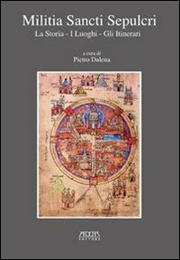 Militia Sancti Sepulcri. La storia, i luoghi, gli itinerari - Pietro Dalena, Cosimo Damiano Fonseca - Libro Adda 2006 | Libraccio.it