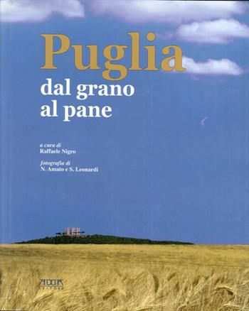 Puglia. Dal grano al pane - Raffaele Nigro - Libro Adda 2007 | Libraccio.it